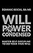 Willpower Condensed by Dominic Reichl