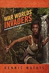 War Worlds Invaders: A continuation of the tale begun in War Worlds