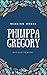 PHILIPPA GREGORY READING ORDER: WIDEACRE BOOKS, PRINCESS FLORIZELLA CHILDREN'S BOOKS, EARTHLY JOYS BOOKS, BOLEYN BOOKS, COUSIN'S WAR BOOKS, DARKNESS BOOKS BY PHILIPPA GREGORY
