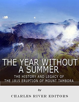 The Year Without a Summer: The History and Legacy of the 1815 Eruption of Mount Tambora (Kindle Edition)