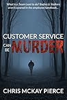 Customer Service Can be Murder by Chris McKay Pierce