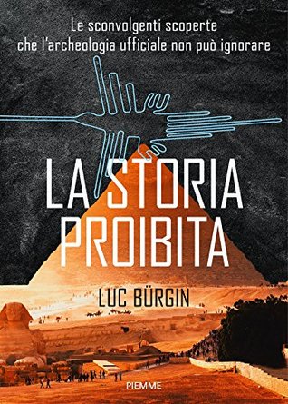 La storia proibita: Le sconvolgenti scoperte che l'archeologia ufficiale non può ignorare. (Italian Edition)