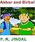 Akbar and Birbal by P.K. Jindal