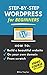 Step-By-Step WordPress for Beginners: How to Build a Beautiful Website on Your Own Domain from Scratch (Video Course Included)