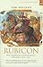 Rubicon: Den Romerska Republikens Uppgång och Fall