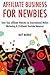 Affiliate Business for Newbies (Combo Training) by Matt Murray