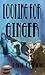 LOOKING FOR GINGER