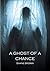 A Ghost of a Chance