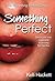 Something Perfect