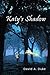 KATY'S SHADOW by David A. Duke