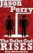 The Toilet God Rises: A Sag...