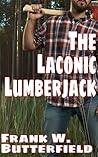 The Laconic Lumberjack by Frank W. Butterfield