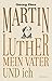 Martin Luther, mein Vater und ich (German Edition)