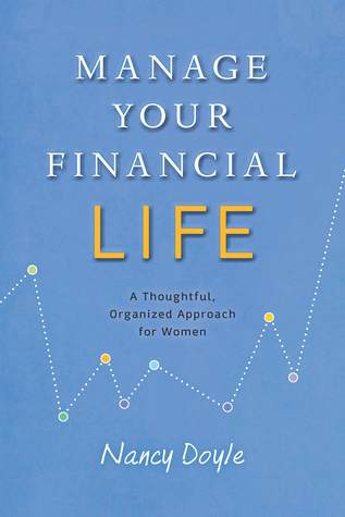 Manage Your Financial Life: A Thoughtful, Organized Approach for Women