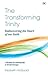 The Transforming Trinity - Study Guide: Rediscovering The Heart Of Our Faith (Keswick Study Guides)