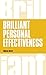 Brilliant Personal Effectiveness: What to know and say to make an impact at work