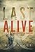 Last Alive: An Apocalyptic Thriller (Last Days Book 1)