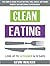 Clean Eating: The Simple Gu...