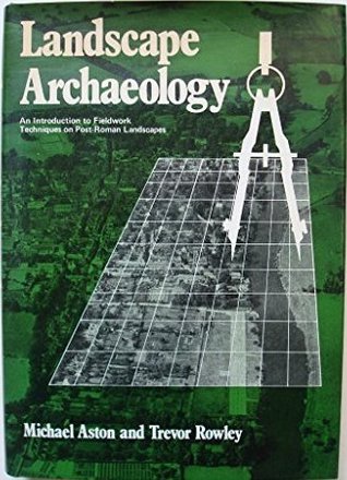 Landscape archaeology: An introduction to fieldwork techniques on post-Roman landscapes (Hardcover)