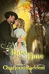 A Ride Through Time by Charlene Raddon A Ride Through Time by Charlene Raddon