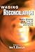 Waging Reconciliation: God's Mission in a Time of Globalization and Crisis
