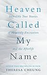 Heaven Called My Name: Incredible true stories of heavenly encounters and the afterlife