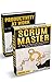 Scrum Master: (Box set) 21 tips to facilitate and coach & Productivity 21 tips for explosive Time Management (scrum master, scrum, agile development, agile software development)