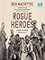 Rogue Heroes: A History of the SAS, Britain's Secret Special Forces Unit That Sabotaged the Nazis and Changed the Nature of War