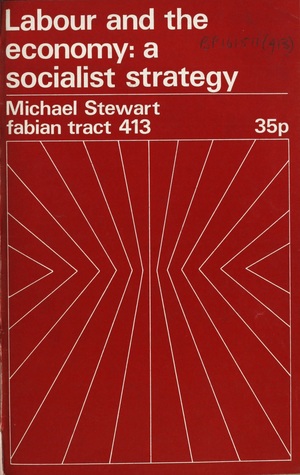 Labour and the economy;: A socialist strategy (Fabian tracts, 413)