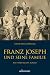 Franz Joseph und seine Fami...