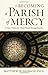 Becoming a Parish of Mercy: A New Vision for Total Parish Evangelization