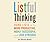 Listful Thinking: Using Lists to Be More Productive, Successful and Less Stressed