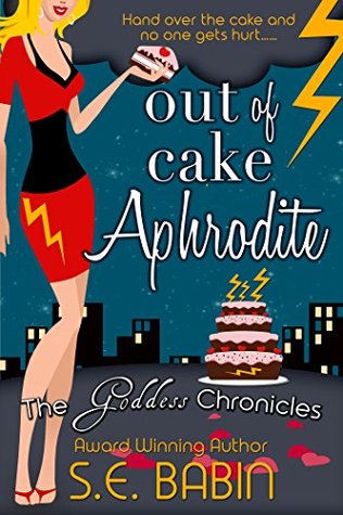Out of Cake Aphrodite (The Goddess Chronicles #4)