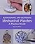 Maintaining and Repairing Mechanical Watches by Mark W Wiles