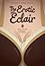 The Erotic Eclair and Other Unseemly Stories