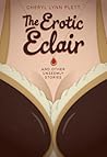 The Erotic Eclair and Other Unseemly Stories