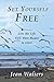 Set Yourself Free: Live the...