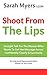 Shoot From The Lips by Sarah  Myers