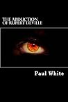 The Abduction of Rupert DeVille by Paul                  White