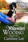 Book cover for Whitewater Wooing (River's End Ranch, #4)