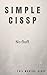 Simple CISSP: No fluff.