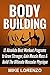 Bodybuilding: 12 Absolute Best Workout Programs to Grow Stronger, Gain Muscle Mass, & Build The Ultimate Muscular Physique