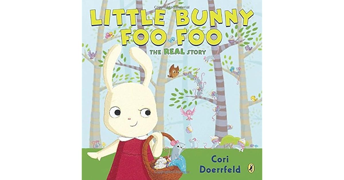 Little Bunny Foo Foo: The Real Story by Cori Doerrfeld
