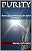 Purity: Seeing God, Walking by the Spirit in Holiness (The Abundant Life Series Book 1)