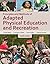 Principles and Methods of Adapted Physical Education & Recrea... by Kristi Roth