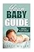 Pregnancy: Your Baby Guide Week For Week (Parenting, Baby Guide, New Parent Books, Childbirth, Motherhood)