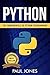 Python: The Fundamentals Of Python Programming: A Complete Beginners Guide To Python Mastery.