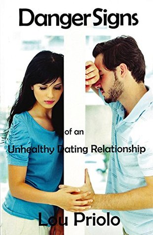 Danger Signs of an Unhealthy Dating Relationship (Kindle Edition)
