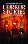 The Spectral Book of Horror Stories The Spectral Book of Horror Stories