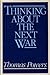 Thinking about the Next War by Thomas Powers